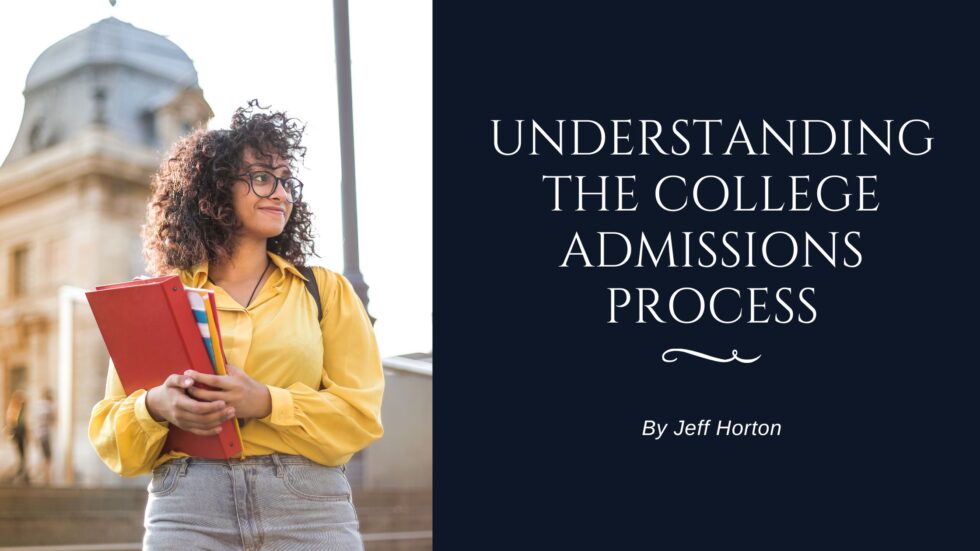 Understanding the College Admissions Process | Jeff Horton | Special ...