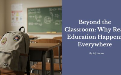 Beyond the Classroom: Why Real Education Happens Everywhere