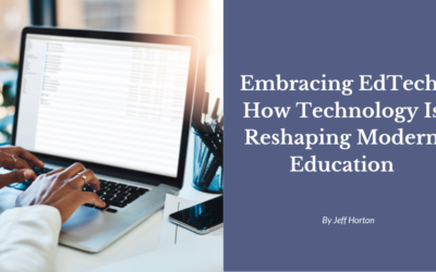 Embracing EdTech: How Technology Is Reshaping Modern Education
