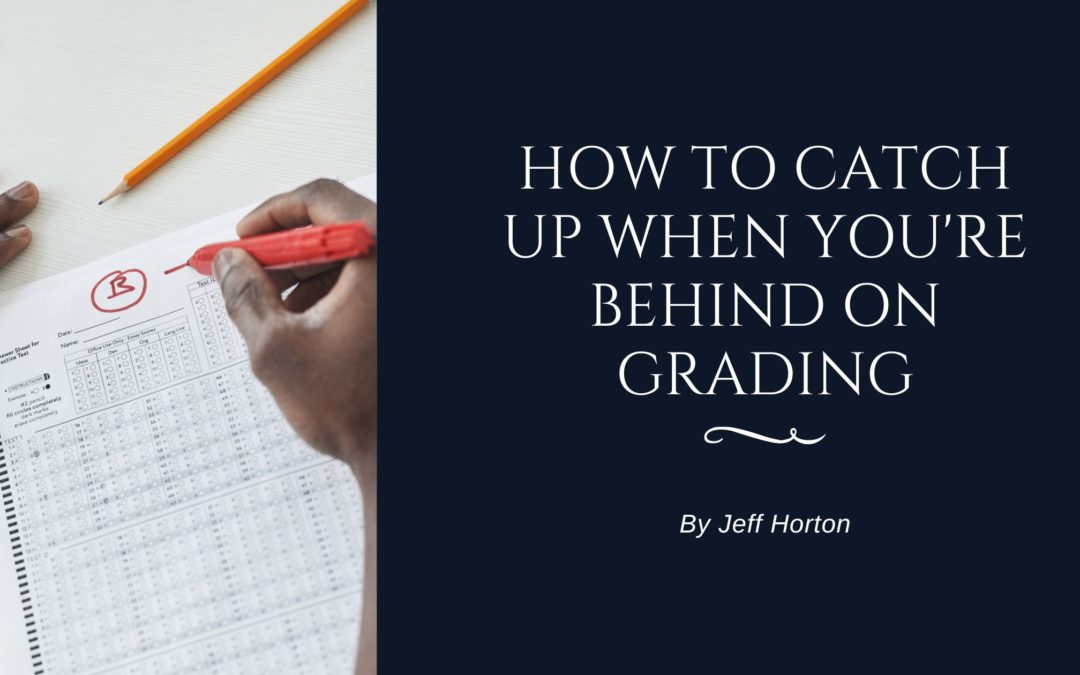 How to Catch Up When You’re Behind on Grading