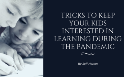 Tricks To Keep Your Kids Interested In Learning During The Pandemic