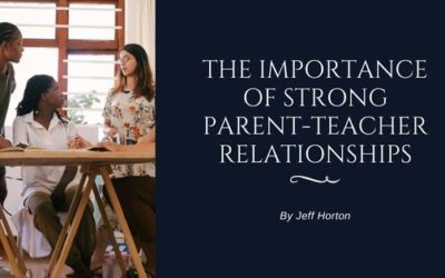 The Importance of Strong Parent-Teacher Relationships