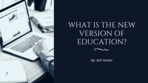 What Is The New Version Of Education