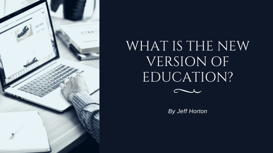 What Is The New Version Of Education?